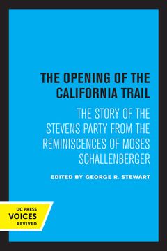 portada The Opening of the California Trail: The Story of the Stevens Party From the Reminiscences of Moses Schallenberger 