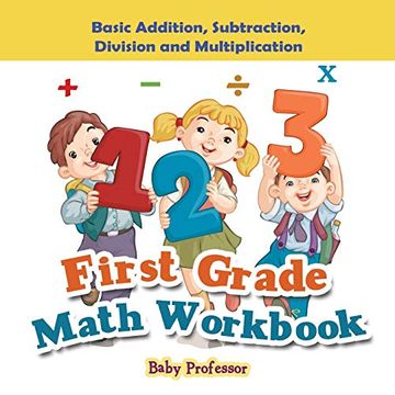 portada First Grade Math Workbook: Basic Addition, Subtraction, Division and Multiplication (en Inglés)