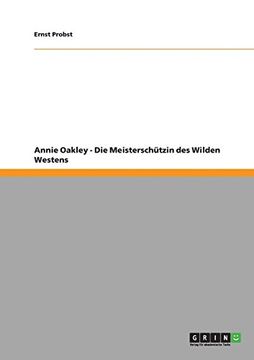portada Annie Oakley - Die Meisterschützin des Wilden Westens (German Edition)