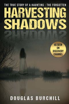 portada Harvesting Shadows: The True Story of a Haunting: The Forgotten