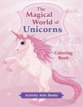 portada The Magical World of Unicorns Coloring Book (en Inglés)