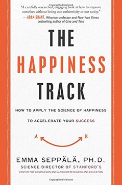 portada The Happiness Track: How to Apply the Science of Happiness to Accelerate Your Success (en Inglés)