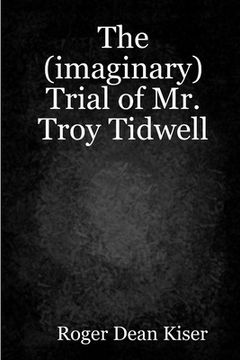 portada The (Imaginary) Trial of Troy Tidwell (in English)