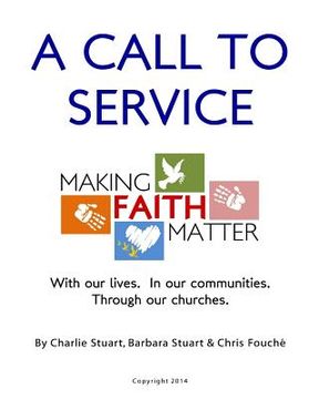 portada A Call to Service: Making Faith Matter: With Our Lives. In Our Communities. Through Our Churches. (in English)