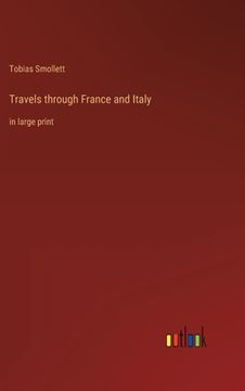 portada Travels through France and Italy: in large print (en Inglés)