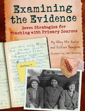 portada Examining the Evidence: Seven Strategies for Teaching with Primary Sources (Maupin House) (en Inglés)
