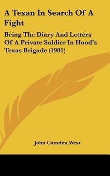 portada a texan in search of a fight: being the diary and letters of a private soldier in hood's texas brigade (1901) (en Inglés)