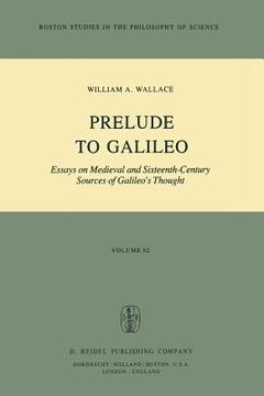portada Prelude to Galileo: Essays on Medieval and Sixteenth-Century Sources of Galileo's Thought (en Inglés)