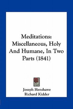 portada meditations: miscellaneous, holy and humane, in two parts (1841) (en Inglés)