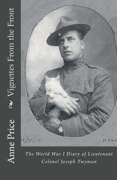 portada Vignettes From the Front: The World War I Diary of Lieutenant Colonel Joseph Twyman (en Inglés)