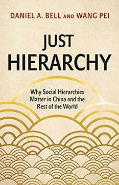 portada Just Hierarchy: Why Social Hierarchies Matter in China and the Rest of the World (en Inglés)