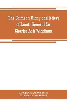 portada The Crimean diary and letters of Lieut.-General Sir Charles Ash Windham (en Inglés)