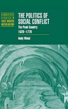 portada The Politics of Social Conflict: The Peak Country, 1520-1770 (Cambridge Studies in Early Modern British History) (en Inglés)