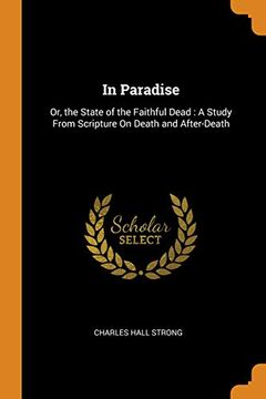 portada In Paradise: Or, the State of the Faithful Dead: A Study From Scripture on Death and After-Death 