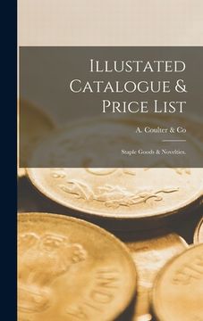 portada Illustated Catalogue & Price List: Staple Goods & Novelties. (en Inglés)