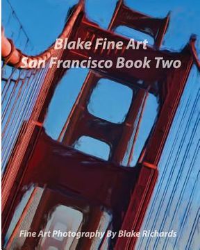 portada Blake Fine Art San Francisco Book Two: "Blake Fine Art San Francisco Book Two" is fine art by photographer Blake Richards. It has over 165 Fine art ph (en Inglés)