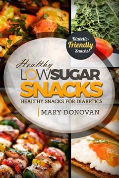 portada Low Sugar Snacks: Healthy Snacks For Diabetics (en Inglés)