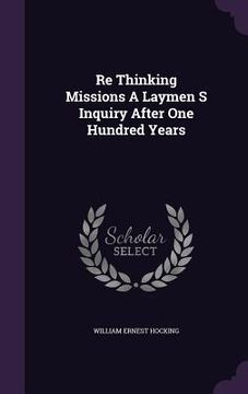 portada Re Thinking Missions A Laymen S Inquiry After One Hundred Years