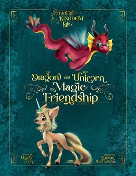 portada The Dragon and the Unicorn: The Magic of Friendship (Hardback or Cased Book)