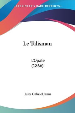 portada Le Talisman: L'Opale (1866) (en Francés)