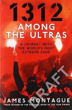 portada 1312: Among the Ultras: A Journey With the World'S Most Extreme Fans