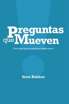 portada Preguntas que mueven: Cómo dejar que las preguntas trabajen para ti
