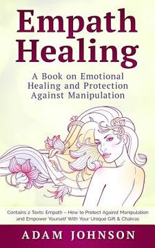 portada Empath Healing: A Book on Emotional Healing and Protection Against Manipulation (Contains 2 Texts: Empath - How to Protect Against Man (en Inglés)