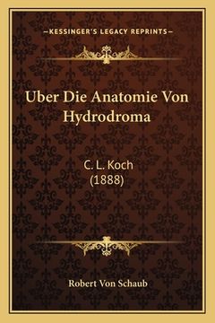 portada Uber Die Anatomie Von Hydrodroma: C. L. Koch (1888) (en Alemán)