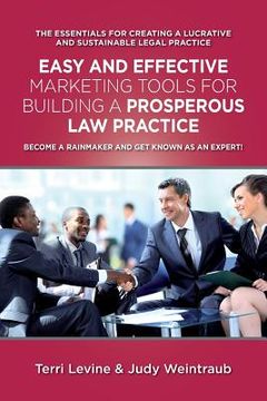 portada Easy and Effective Marketing Tools for Building a Prosperous Legal Practice: Become a Rainmaker and Get Known as an Expert (in English)