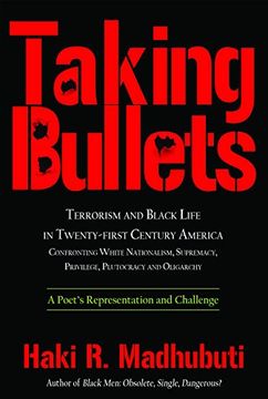 portada Taking Bullets: Terrorism and Black Life in Twenty-First Century America Confronting White Nationalism, Supremacy, Privilege, Plutocra (en Inglés)