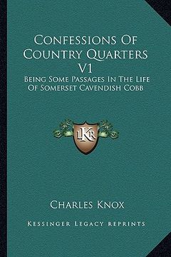 portada confessions of country quarters v1: being some passages in the life of somerset cavendish cobb (en Inglés)