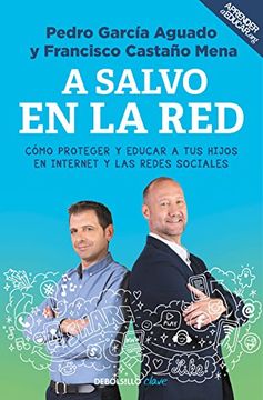 portada A Salvo en la Red: Cómo Proteger y Educar a tus Hijos en Internet y las Redes Sociales (Clave) (in Spanish)
