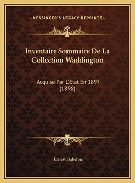 portada Inventaire Sommaire De La Collection Waddington: Acquise Par L'Etat En 1897 (1898) (en Francés)