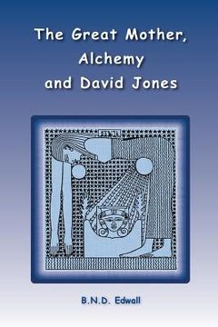 portada The Great Mother, Alchemy and David Jones (en Inglés)