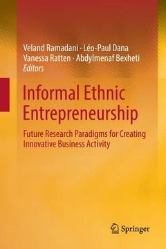 portada Informal Ethnic Entrepreneurship: Future Research Paradigms for Creating Innovative Business Activity (en Inglés)