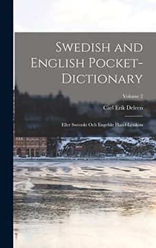 portada Swedish and English Pocket-Dictionary: Eller Swenskt och Engelskt Hand-Lexikon; Volume 2 de Carl Erik Deleen(Legare Street pr) (en Sueco)