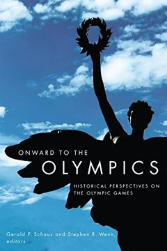 portada Onward to the Olympics: Historical Perspectives on the Olympic Games (en Inglés)