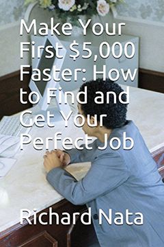 portada Make Your First $5,000 Faster: How to Find and get Your Perfect job (Make More Money Series) (en Inglés)