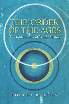 portada The Order of the Ages: The Hidden Laws of World History (en Inglés)