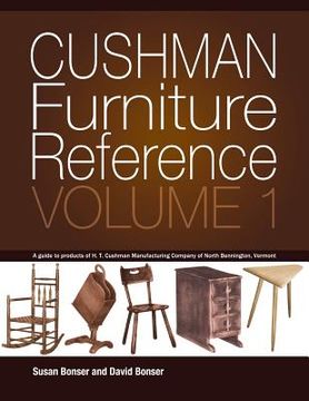 portada Cushman Furniture Reference, Volume 1: Furniture by the H. T. Cushman Manufacturing Company of North Bennington, Vermont (in English)
