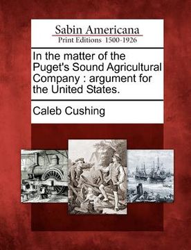 portada in the matter of the puget's sound agricultural company: argument for the united states. (en Inglés)
