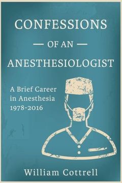 portada Confessions of an Anesthesiologist: A Brief Career in Anesthesia ,1978 to 2016 (en Inglés)