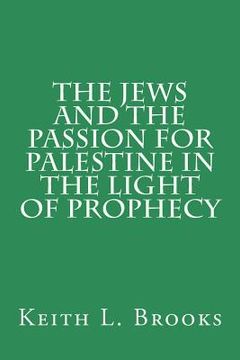 portada The Jews and the Passion for Palestine in the Light of Prophecy (en Inglés)
