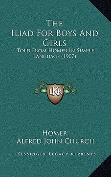 portada the iliad for boys and girls: told from homer in simple language (1907)