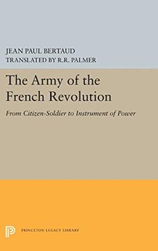 portada The Army of the French Revolution: From Citizen-Soldiers to Instrument of Power (Princeton Legacy Library) 