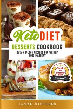 portada Keto Diet: DESSERTS COOKBOOK. EASY HEALTHY RECIPES FOR WEIGHT LOSS MASTERY. WITH CARBS GRAMS COUNTER. (No Images Version) (en Inglés)