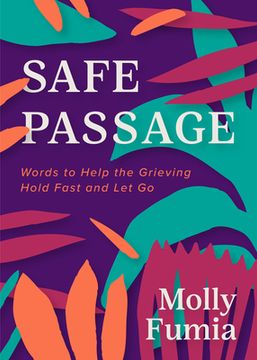 portada Safe Passage: Words to Help the Grieving Hold Fast and Let Go