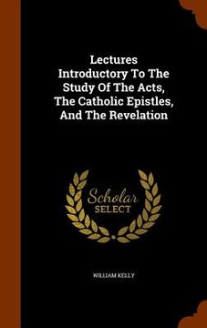 portada Lectures Introductory To The Study Of The Acts, The Catholic Epistles, And The Revelation (en Inglés)