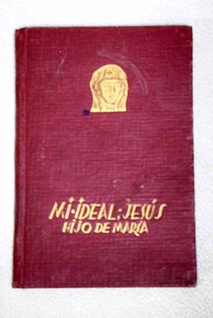 portada Mi ideal, Jesús hijo de María: según el espíritu del Padre Chaminade