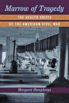portada Marrow of Tragedy: The Health Crisis of the American Civil War